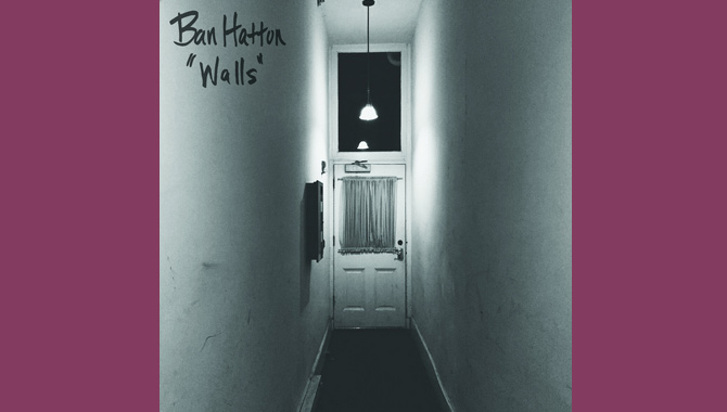 Ban Hatton - Walls Album Review
