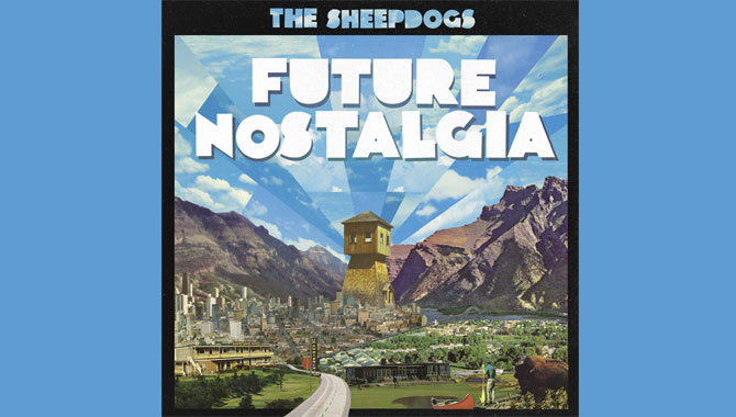 The Sheepdogs - Future Nostalgia Album Review