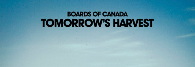 Boards of Canada - Tomorrow's Harvest