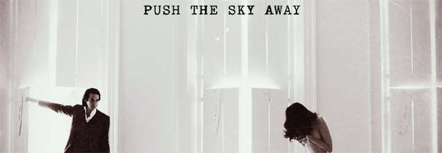 Nick Cave - Push The Sky Away