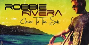 Robbie Rivera - Closer To The Sun Video