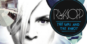 Royksopp - The Girl And The Robot feat Robyn Video