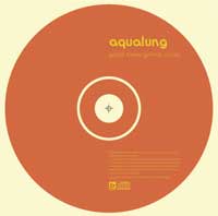 Aqualung - Good Times Gonna Come + Tour Dates @ www.contactmusic.com