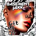 Listen to remixes of the new Basement Jaxx single Get Me Off @ www.contactmusic.com
