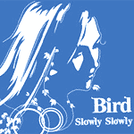 Bird - Slowly, Slowly (Ice Cream Records 20/06/2005) - Single Review