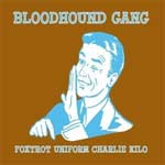 Bloodhound Gang - Foxtrot, Unform, Charlie, Kilo ( 12/09/05 Universal) - Single Review