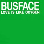 Busface - Love Is Like Oxygen - EP Review