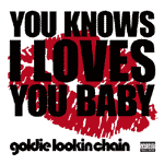Goldie Lookin Chain - You Knows I Loves You - Video Streams 