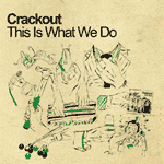 Crackout - New Single - 'This Is What We Do' Video Streams 
