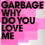 Garbage - Why Do You Love Me - Video Streams 