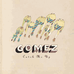 Music - Gomez - Catch Me Up Video Streams 