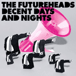 The Futureheads single - Decent Days and Nights - Out 26 July - Full length video streams 
