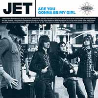 Music - JET - Are You Gonna Be My Girl' released May 24 th 