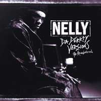 Music - Nelly - 'Da Derrty Versions'- The Reinvention