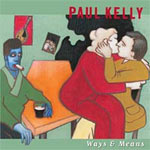 Music - Paul Kelly; “Ways & Means” (Cooking Vinyl ) 16/02/04 - Single Review 
