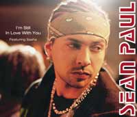 Music - Sean Paul - SINGLE: 'I'm Still In Love With You', featuring Sasha RELEASE DATE: January 5th, 2004 