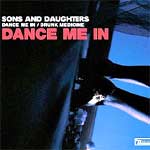 Sons & Daugters - Dance Me In - Single Review