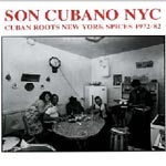 SON CUBANO NYC CUBAN ROOTS NEW YORK SPICES 1972-82 