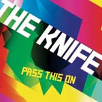 The Knife - Pass this on - Single Review 
