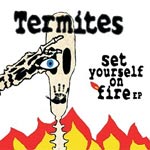 The Termites - Set Yourself On Fire - EP Review 