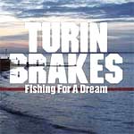 Turin Brakes - Fishing For A Dream - Single Review