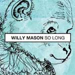 Willy Mason - So Long - Single Review 