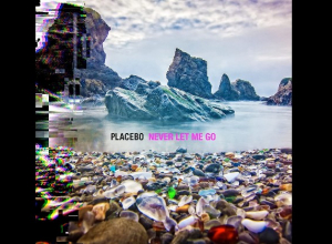 Placebo - 'Never Let Me Go' Album Review