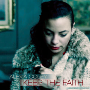 Alexia Coley New Single 'Keep The Faith' Released July 29th 2013