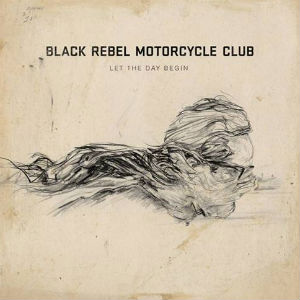 Black Rebel Motorcycle Club Announce New Single 'Let The Day Begin' Available For Free Download
