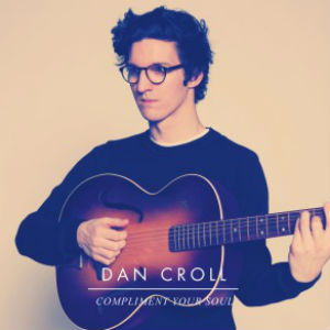 Dan Croll Releases New Single 'Compliment Your Soul' On April 1st 2013