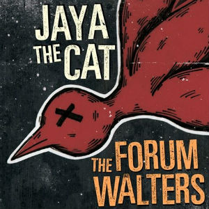 Jaya The Cat And The Forum Walters Releasing Split On August 19th 2013